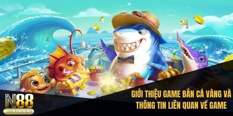 Giới thiệu game bắn cá vàng và thông tin liên quan về game trực tuyến