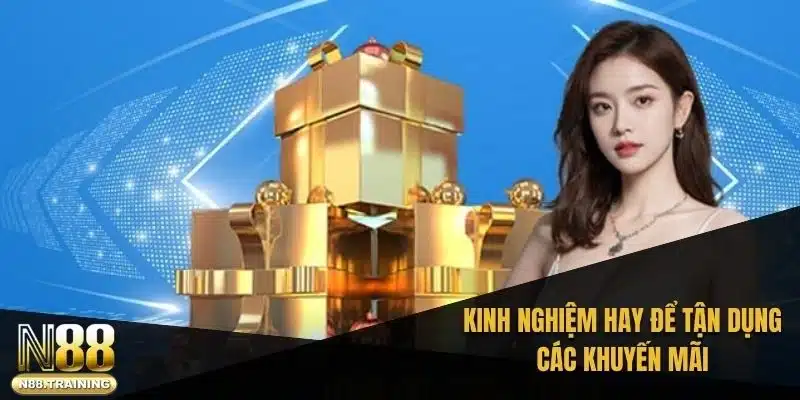 Kinh nghiệm hay để tận dụng các khuyến mãi