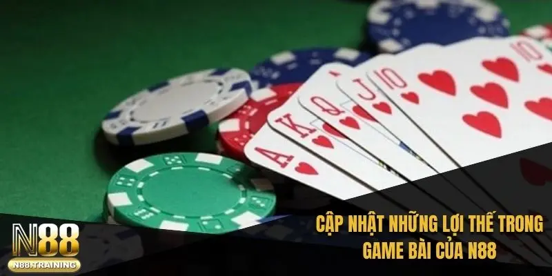 Cập nhật những lợi thế trong game bài của N88