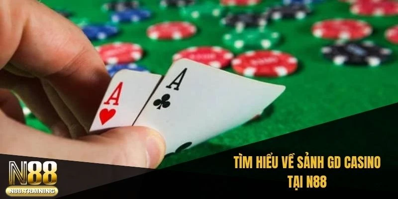 Tìm hiểu về sảnh GD casino tại N88