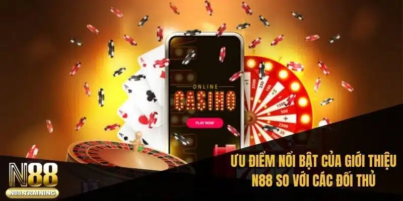 Giới Thiệu N88: Tổng Quan Và Dịch Vụ Hàng Đầu Châu Âu 2 Ưu điểm nổi bật của giới thiệu N88 so với các đối thủ