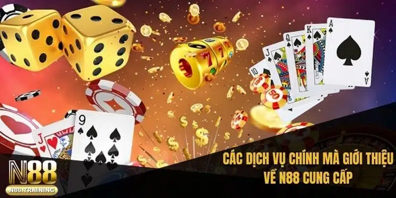 Giới Thiệu N88: Tổng Quan Và Dịch Vụ Hàng Đầu Châu Âu 3 Các dịch vụ chính mà giới thiệu về N88 cung cấp