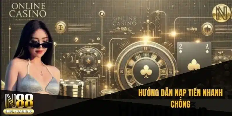 Hướng Dẫn Chi Tiết Nạp Tiền N88, An Toàn Và Nhanh Chóng 2 Hướng dẫn nạp tiền nhanh chóng