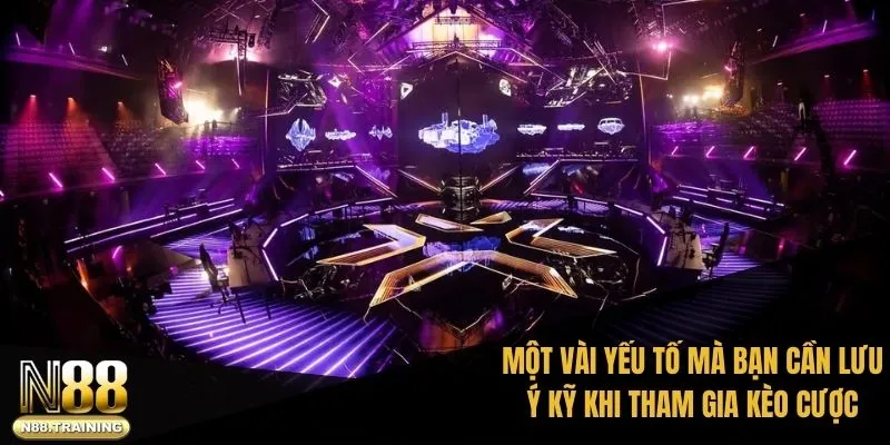 Cá Cược Thể Thao Điện Tử: Khám Phá Thế Giới Cùng N88 3 Một vài yếu tố mà bạn cần lưu ý kỹ khi tham gia kèo cược